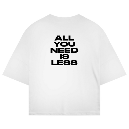 Oversize Shirt "ALL YOU NEED IS LESS"