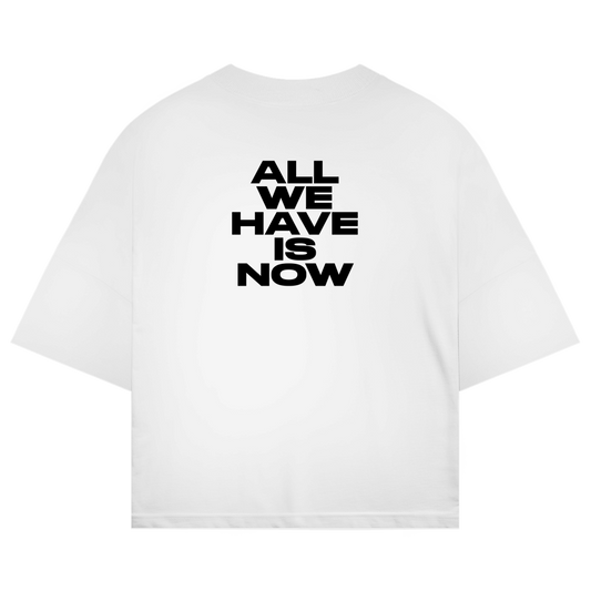 Oversize Shirt "ALL WE HAVE IS NOW"