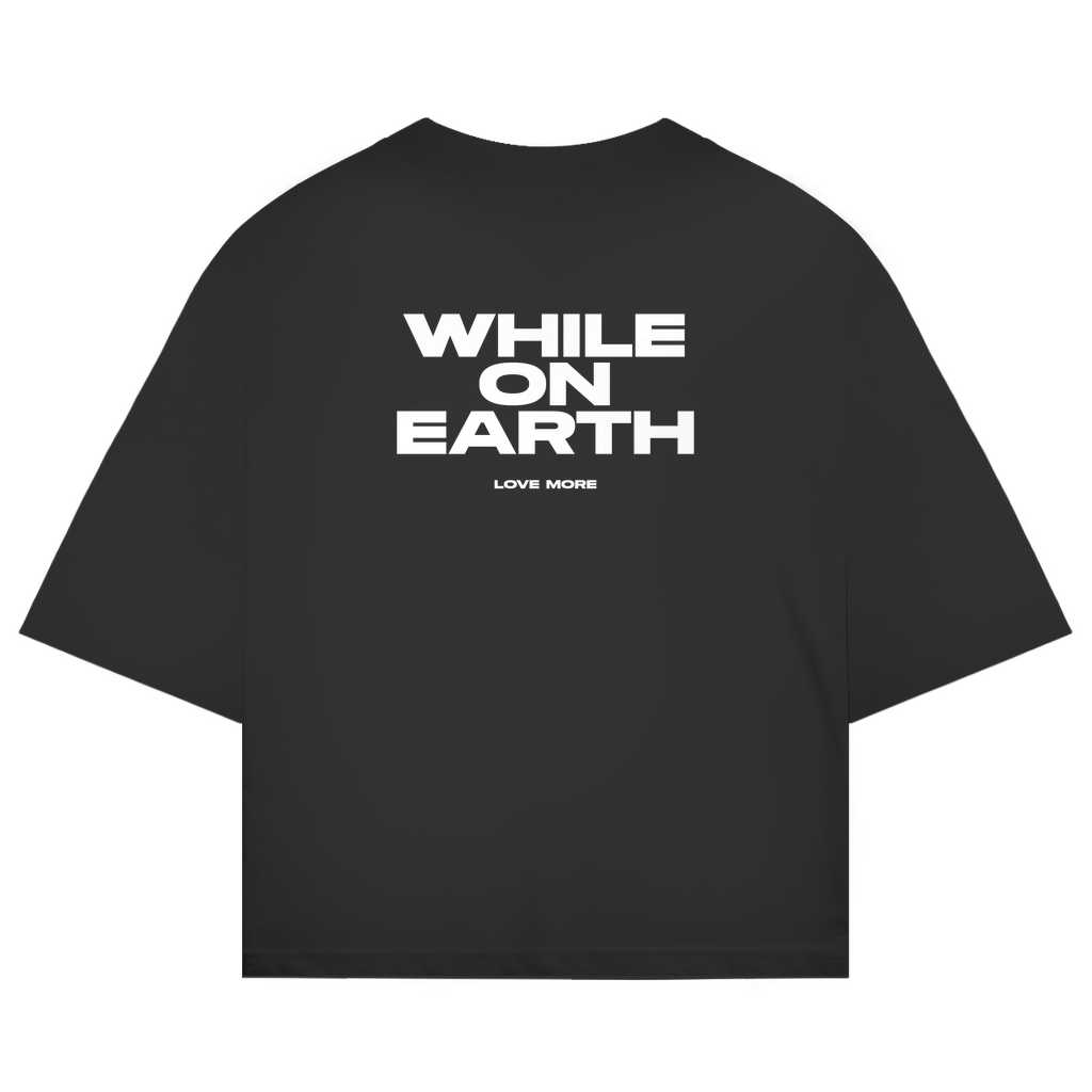 While On Earth Shirt