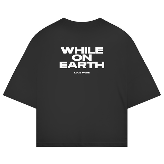 While On Earth Shirt