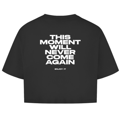 This Moment Will Never Come Again