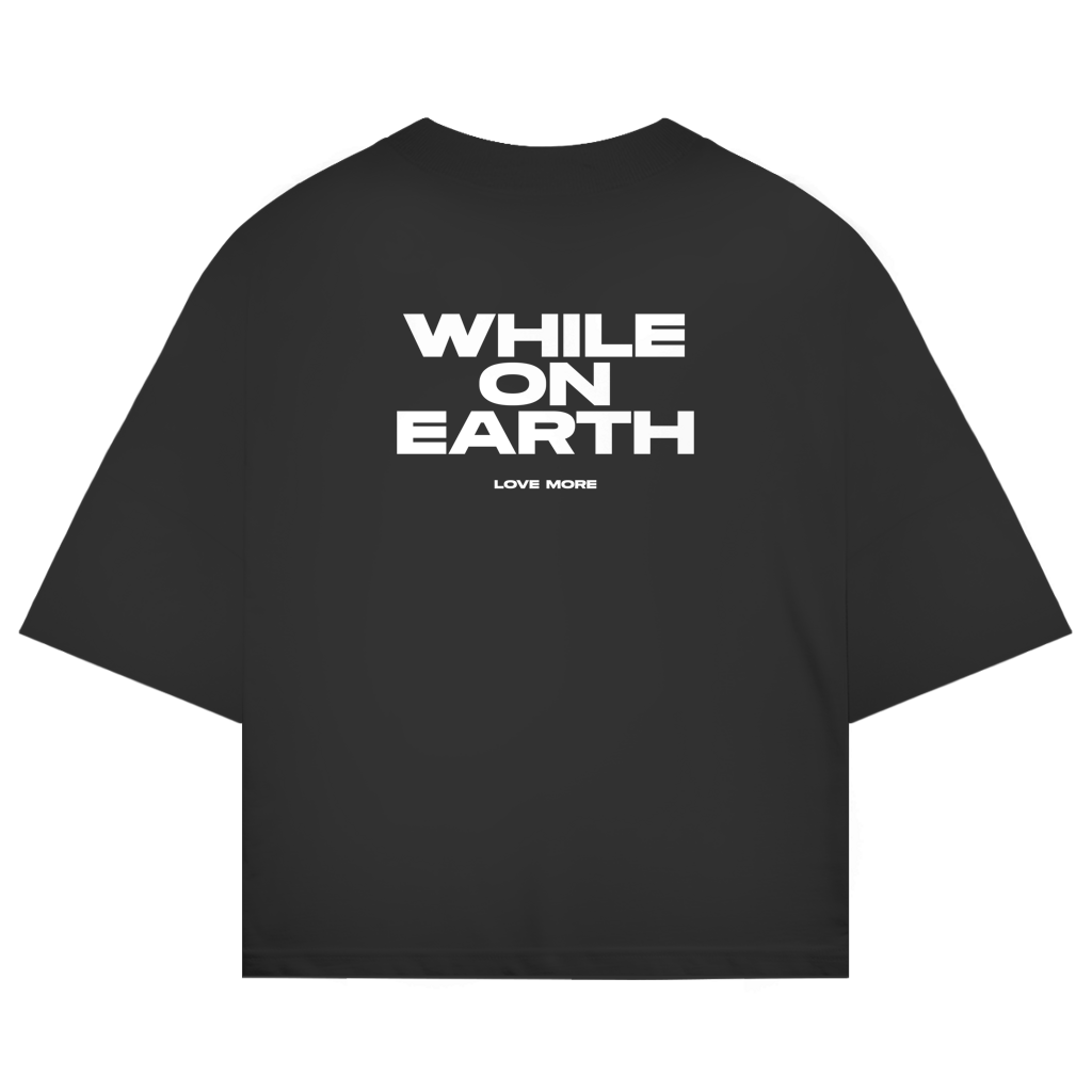 Oversized shirt "WHILE ON EARTH LOVE MORE"