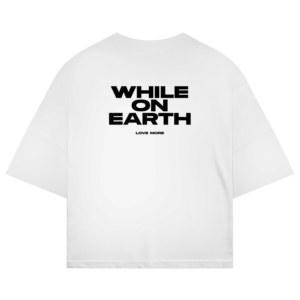 Oversized shirt "WHILE ON EARTH LOVE MORE"