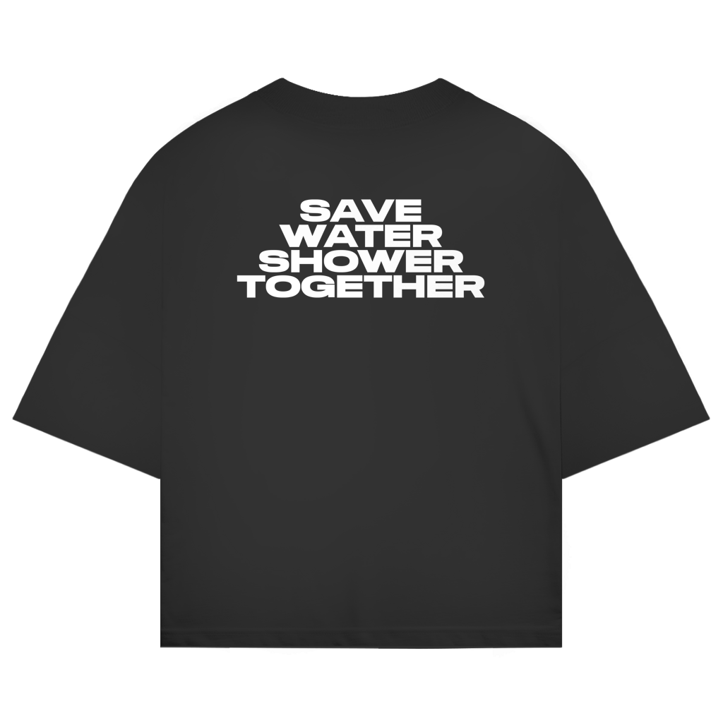 Oversized shirt "SAVE WATER SHOWER TOGETHER"
