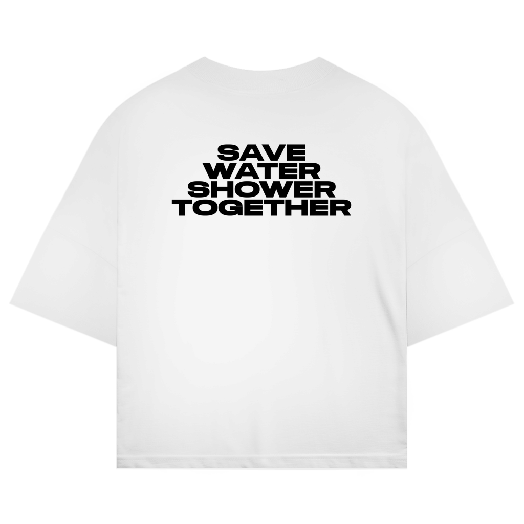 Oversized shirt "SAVE WATER SHOWER TOGETHER"
