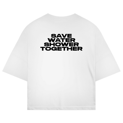 Oversized shirt "SAVE WATER SHOWER TOGETHER"