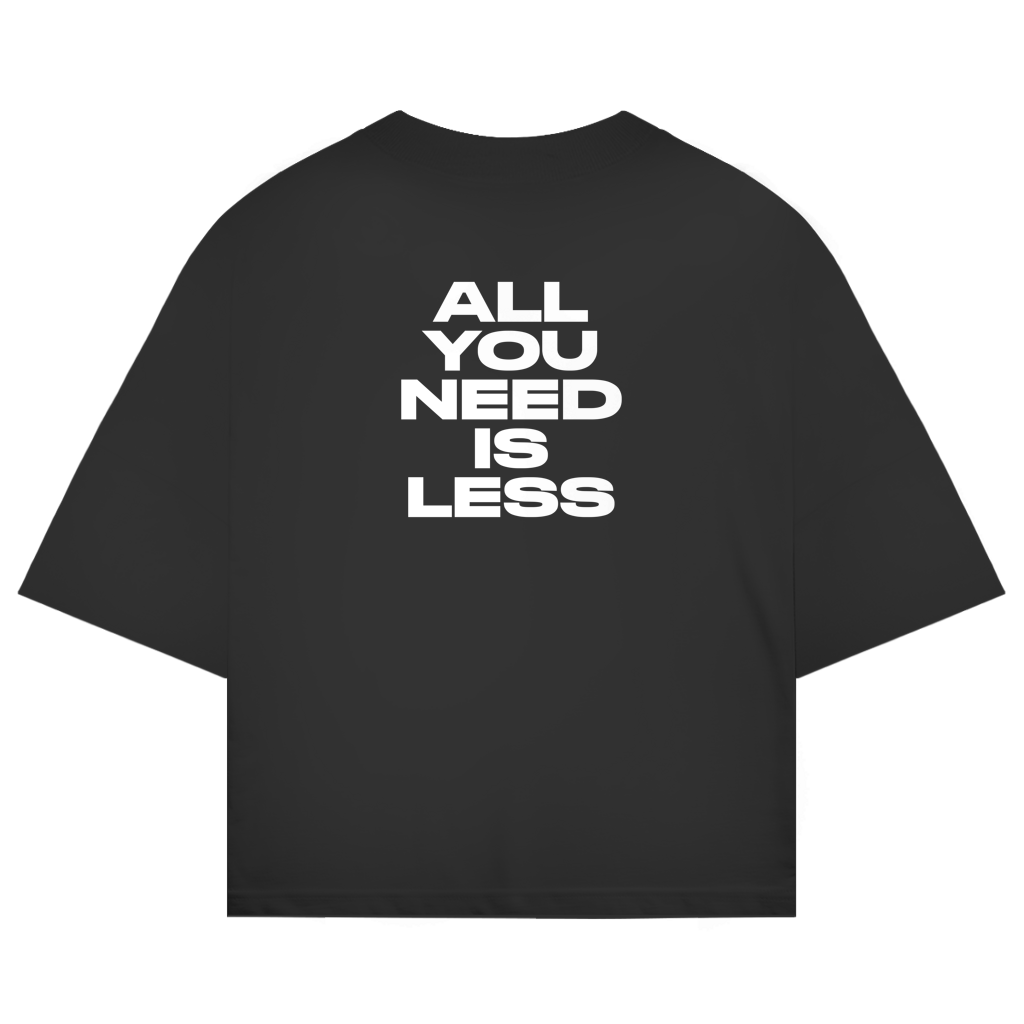 Oversize Shirt "ALL YOU NEED IS LESS"