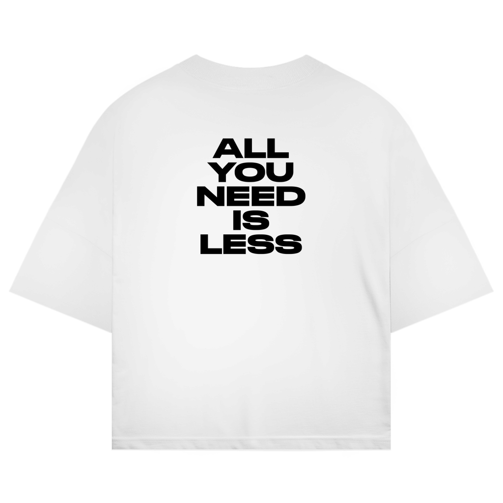 Oversize Shirt "ALL YOU NEED IS LESS"