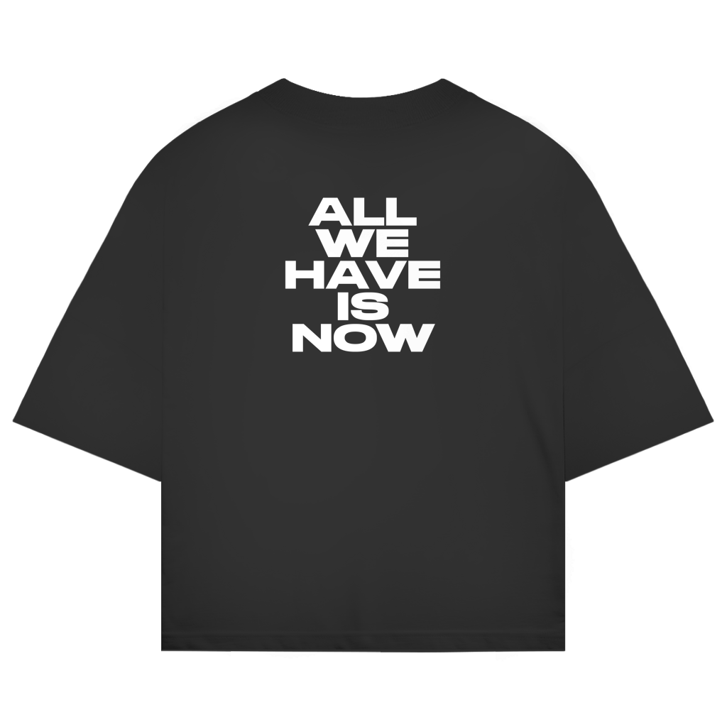 Oversized shirt "ALL WE HAVE IS NOW"