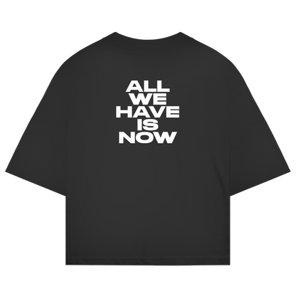 Oversized shirt "ALL WE HAVE IS NOW"