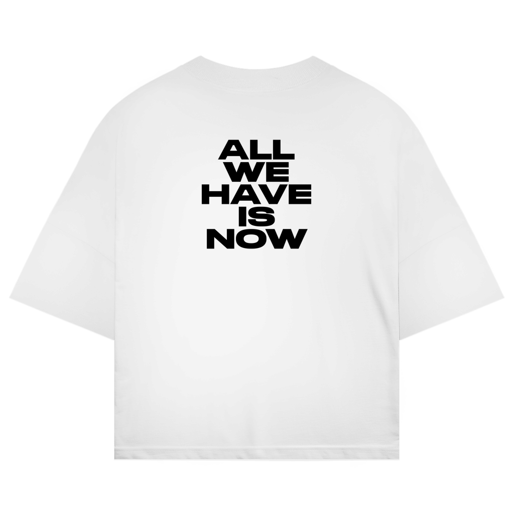 Oversized shirt "ALL WE HAVE IS NOW"