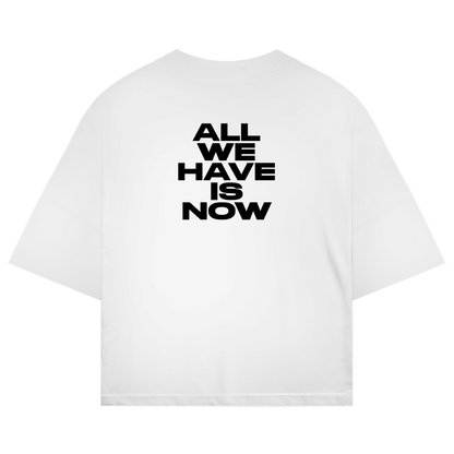 Oversized shirt "ALL WE HAVE IS NOW"