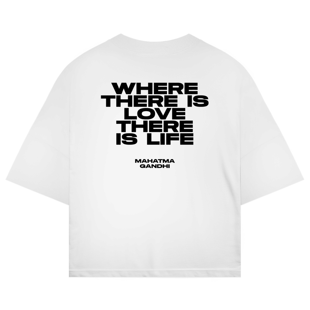 Oversize Shirt "WHERE THERE IS LOVE THERE IS LIFE"