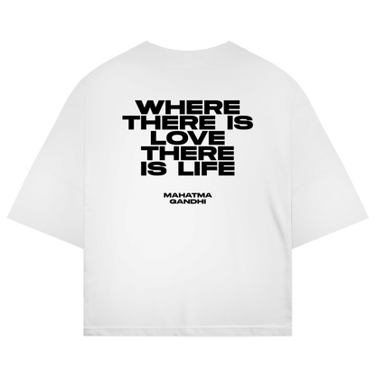 Oversize Shirt "WHERE THERE IS LOVE THERE IS LIFE"