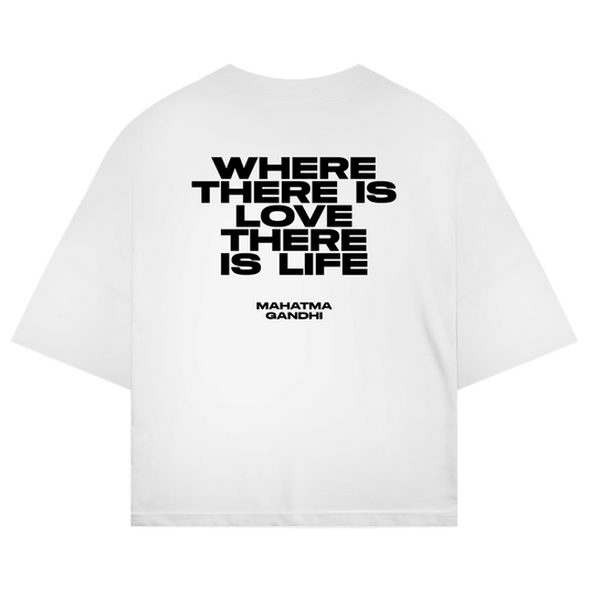 Oversize Shirt "WHERE THERE IS LOVE THERE IS LIFE"