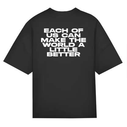 Each Of Us Can Make The World A Little Better