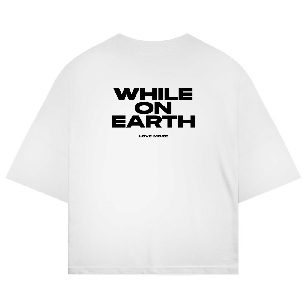 While On Earth Shirt