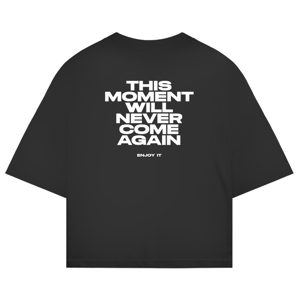 This Moment Will Never Come Again