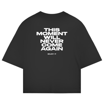 This Moment Will Never Come Again