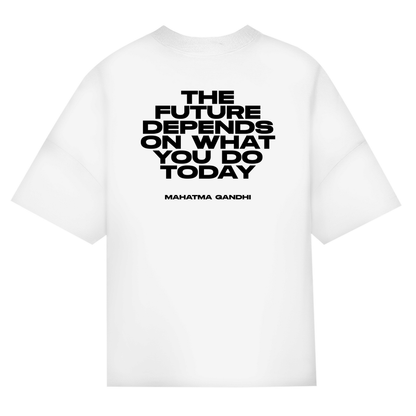 Future Depends On What You Do Today