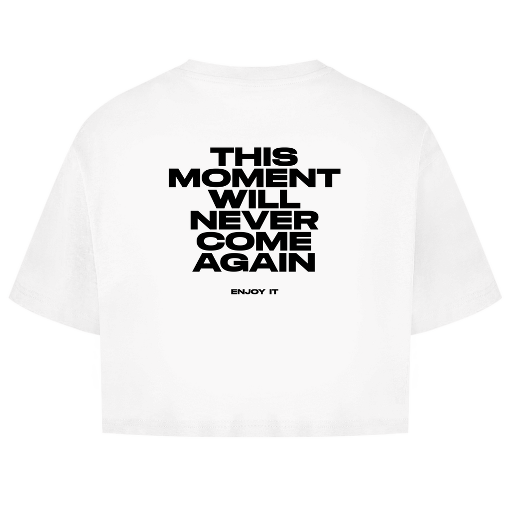 This Moment Will Never Come Again