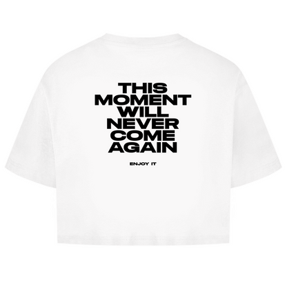 This Moment Will Never Come Again