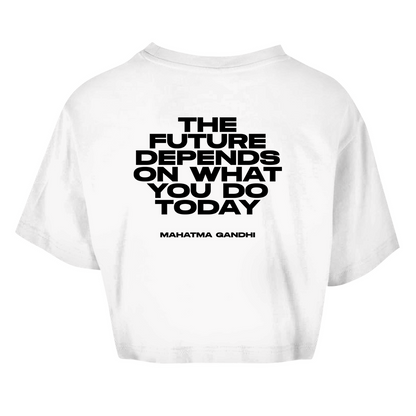 Future Depends On What You Do Today