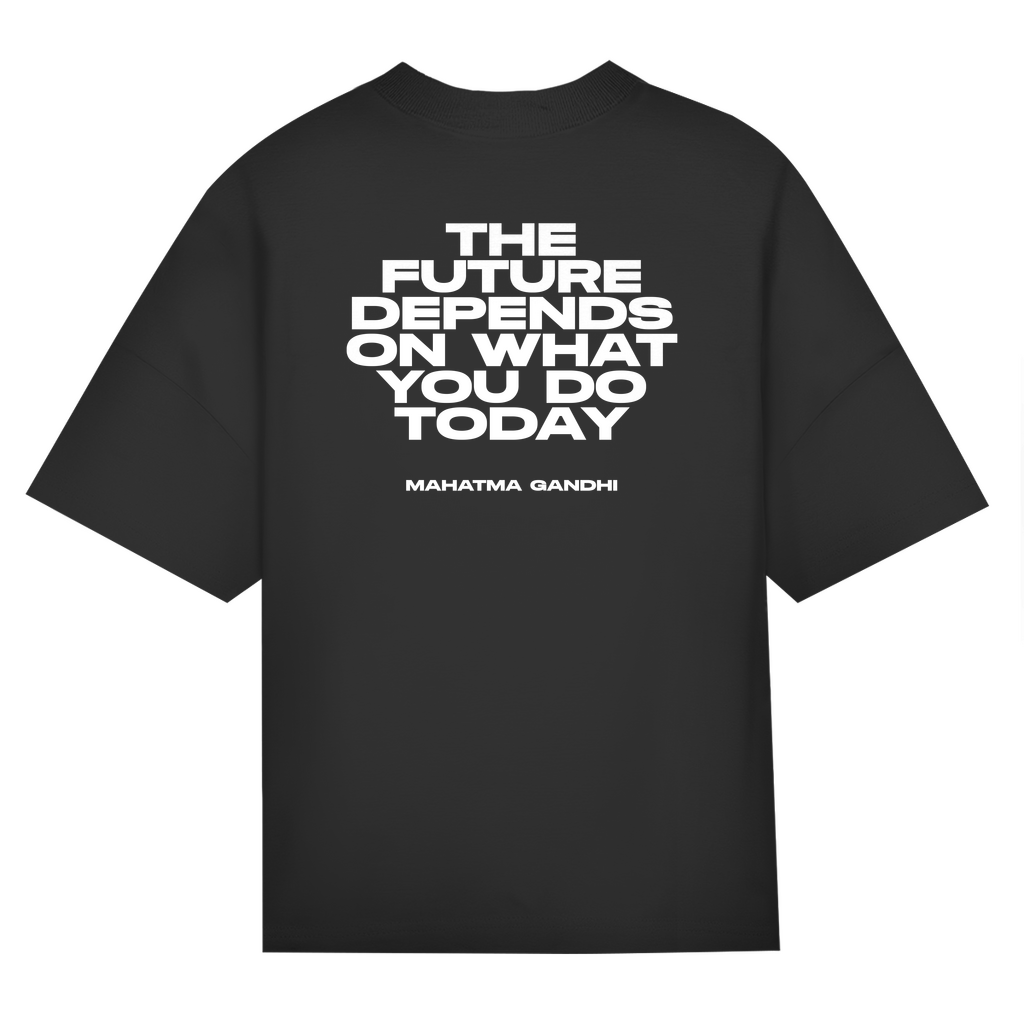 Future Depends On What You Do Today