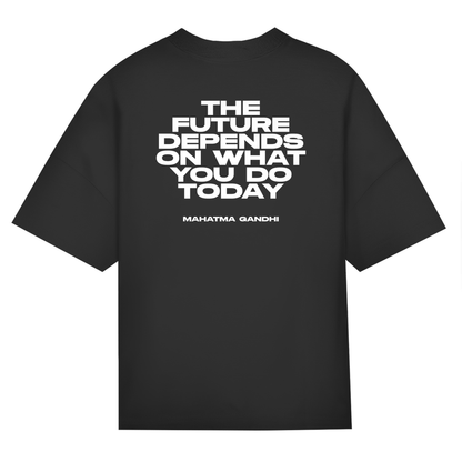 Future Depends On What You Do Today